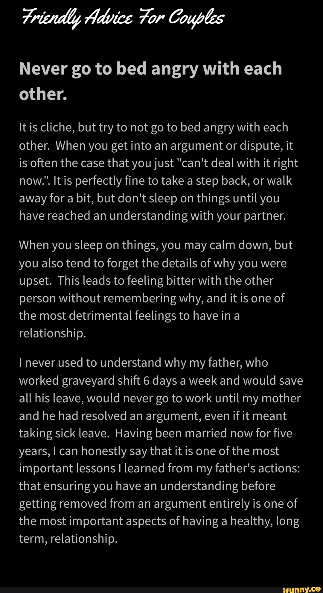 Fricndly Advice For Couples Never go to bed angry with each other. It