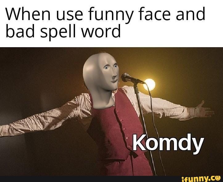When use funny face and
bad a word
