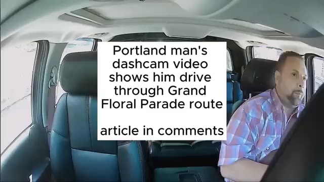 Dash cam video: Man drives through Portland Grand Floral Parade