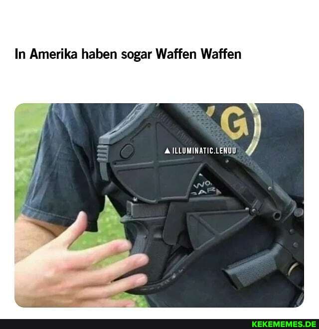 In Amerika haben sogar Waffen Waffen