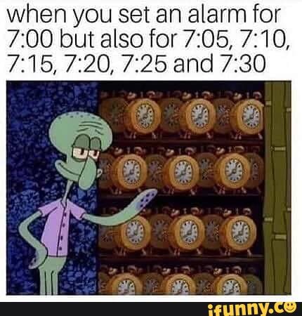 when you set an alarm for but also for and