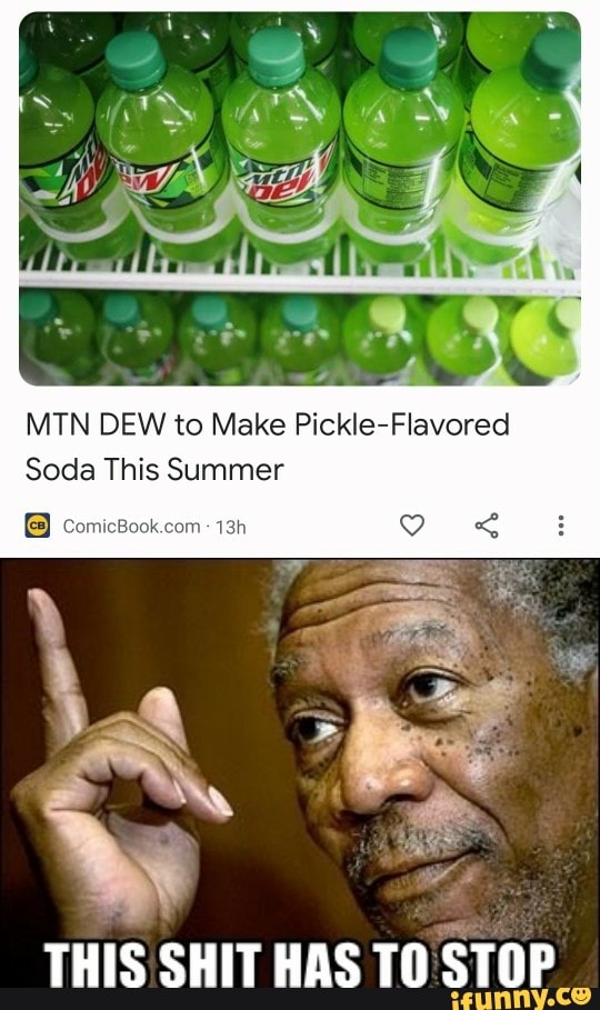 MTN DEW to Make PickleFlavored Soda This Summer THIS