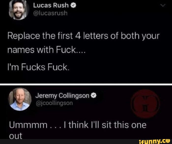 lucas-rush-replace-the-first-4-letters-of-both-your-names-with-fuck