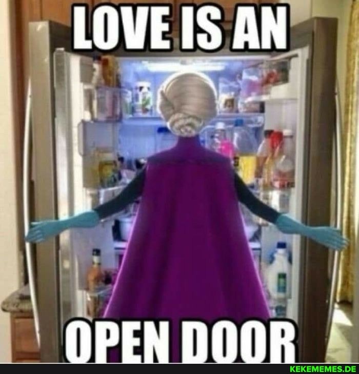 LOVE IS AN i I
OPEN DOOR