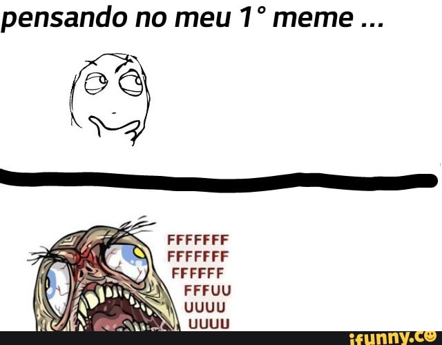 pensando no meu 1º meme