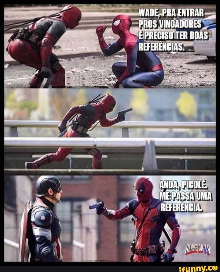WADE, PRA ENTRÁR PRAS VINGANORES
É PREGISO TER REFERENCIAS.
ME PÁSSA UMA o RREFERÉNCIA,