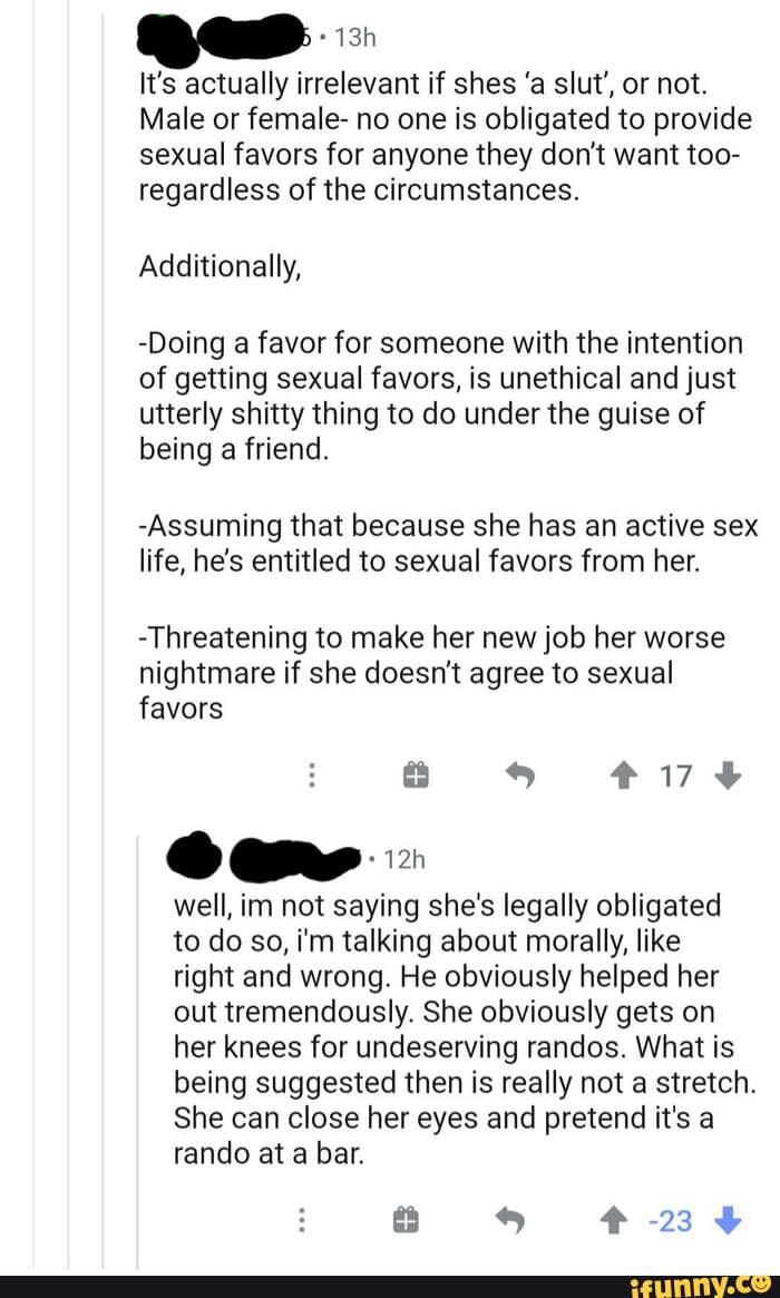 It's actually irrelevant if shes 'a slut', or not. Male or female- no ...