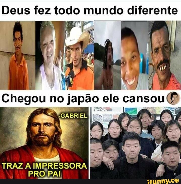 Deus fez todo mundo diferente
Chegou
TRAZ A IMPRESSORA PRO PAI