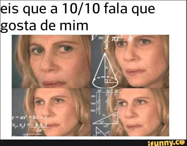 eis que a 10/10 fala que
gosta de mim