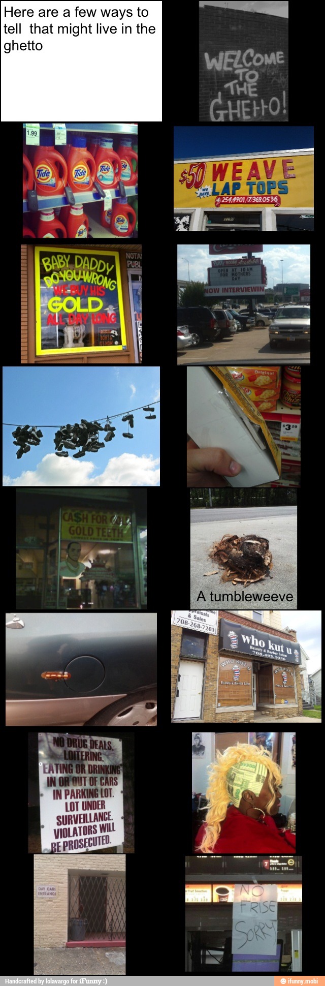 Here are a few ways to
I
tell that might live in the
ghetto
