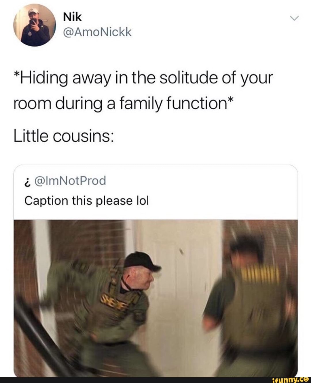 *Hiding away in the solitude of your
room during a family function*
Little cousins:
Caption this please lol