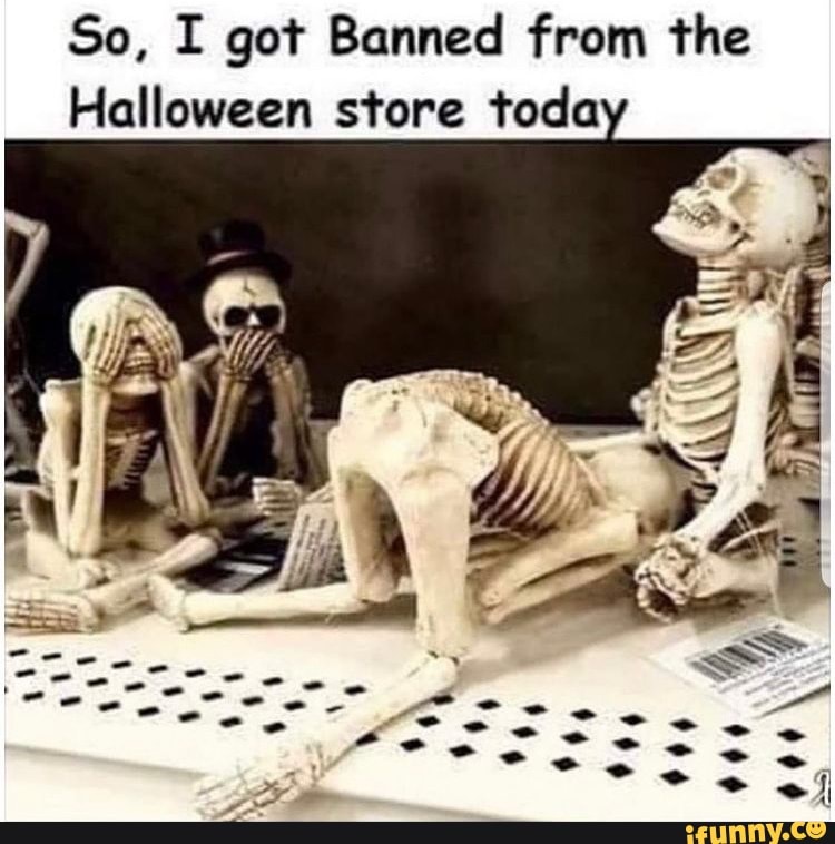 So, I got Banned from the Halloween store toda 000 - )