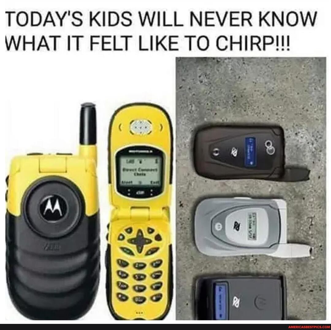 TODAY'S KIDS WILL NEVER KNOW WHAT IT FELT LIKE TO CHIRP!!!