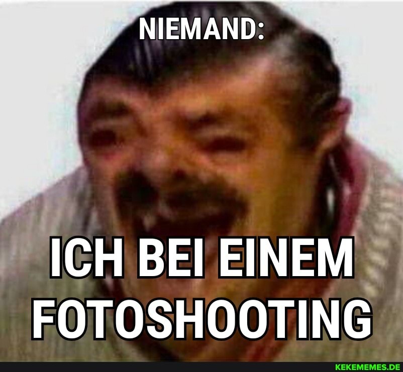 NIEMAND:
ICH BEI EINEM FOTOSHOOTING