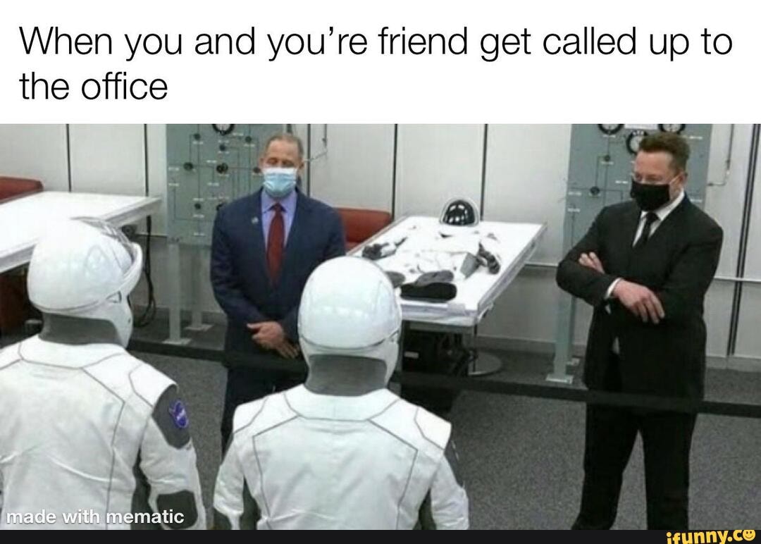 When you and you're friend get called up to the office