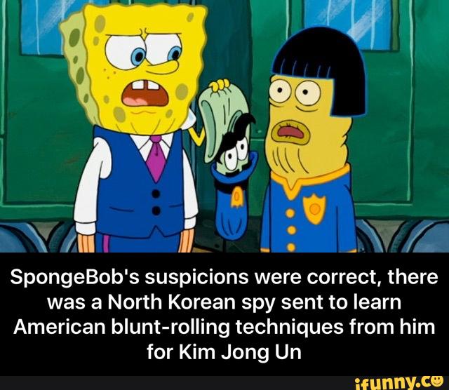 SpongeBob's suspicions were correct, there was a North Korean spy sent ...