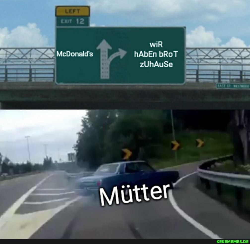 wiR McDonald's hAbEn bRoT zUhAuSe
Mütter