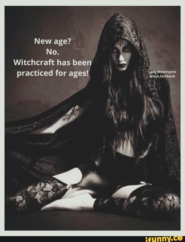Witchcraft has been.