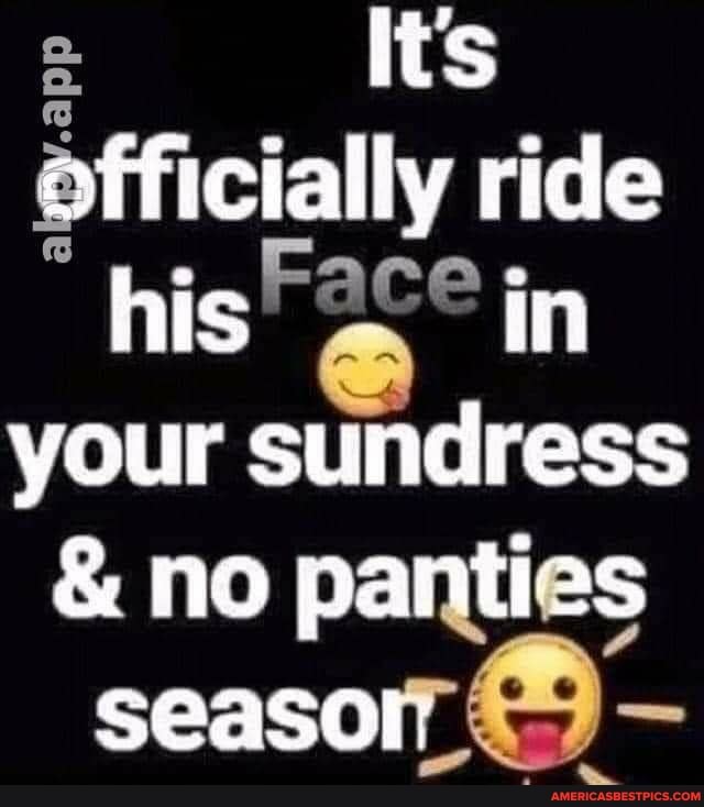 Its Officially Ride His Face In Your Sundress And No Panties Seasoll