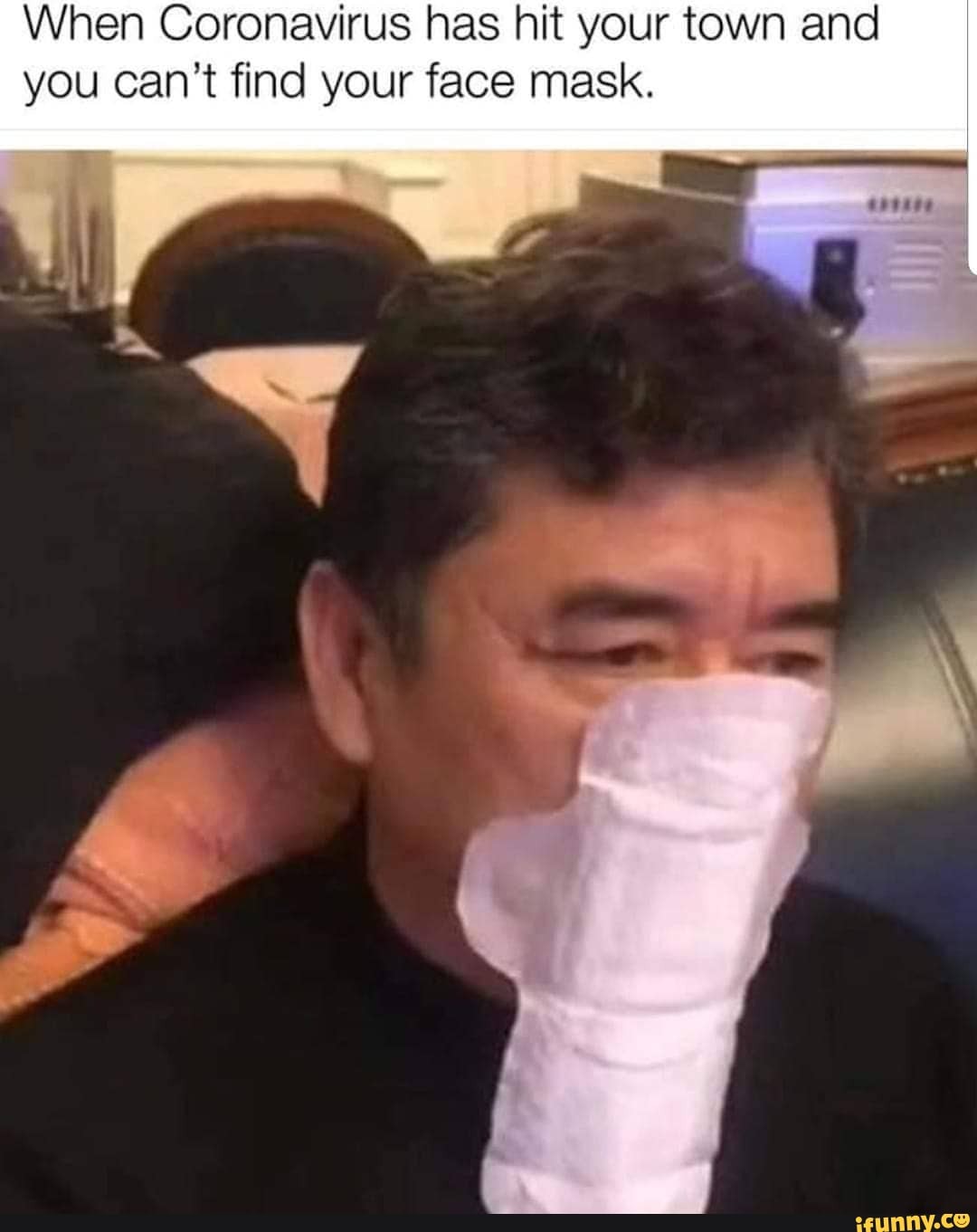 When Coronavirus has hit your town and you can't find your face mask.