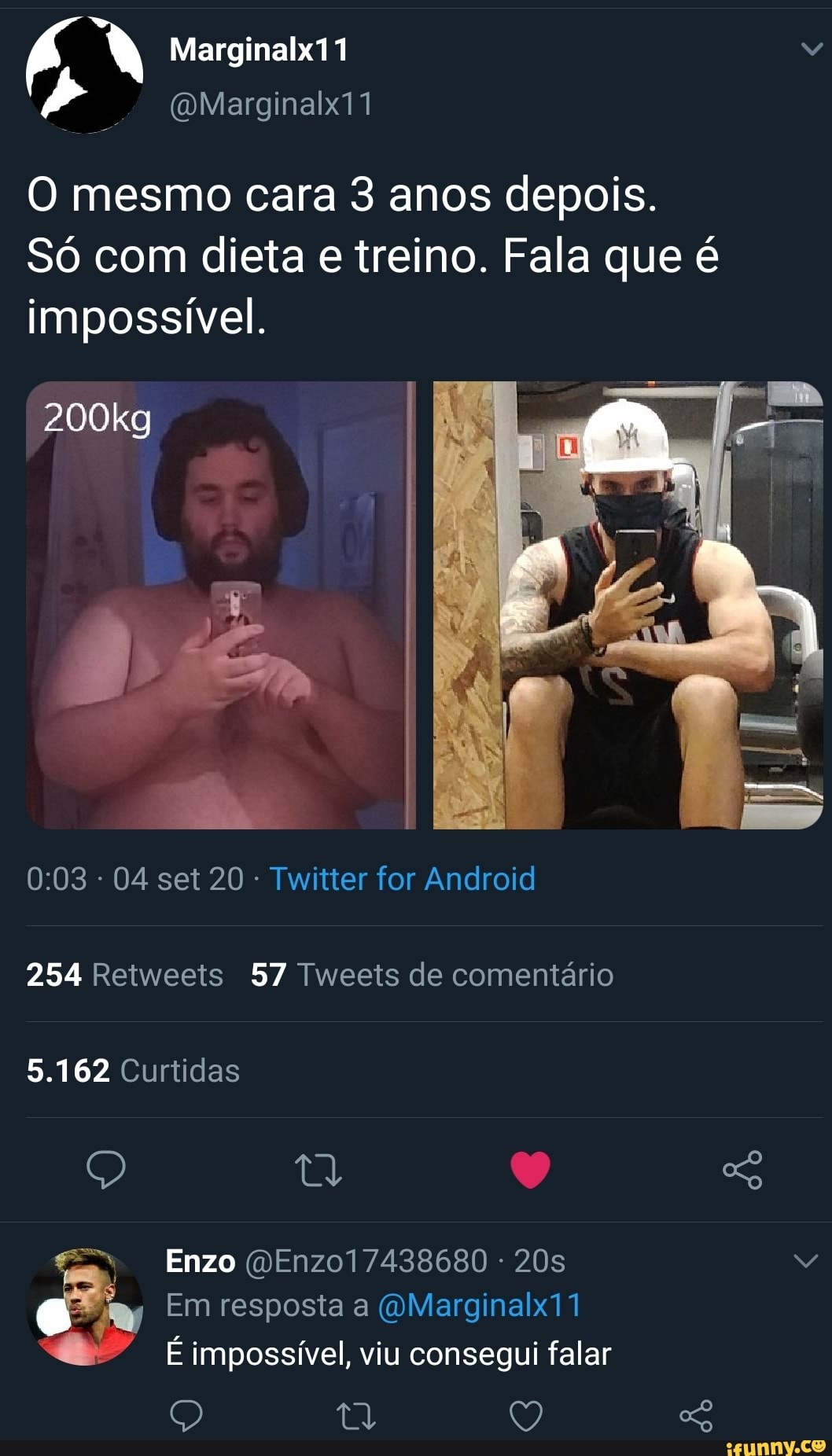 (OMarginalx11
O mesmo cara 3 anos depois.
Só com dieta e treino. Fala que é impossível.
200kg
- 04 set 20 - Twitter for Android
254 Retweets 57 Tweets de comentário
5.162 Curtidas
Enzo
Em resposta a (OMarginalx11
É impossível, viu consegui falar