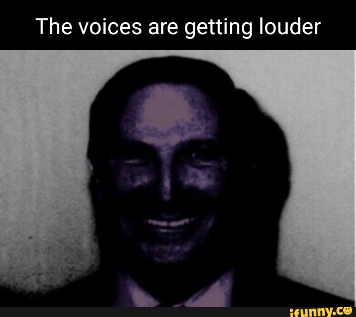 The voices are getting louder make it stop. #goofymime #memes #caption