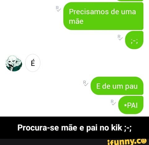 Procura-se mãe e pai no kik - Procura-se mãe e pai no kik ;-;