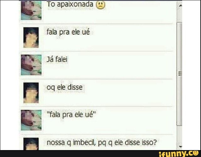 E To apaixonada CD)
a
'an nossa q imbecil, pq q ele disse isso?