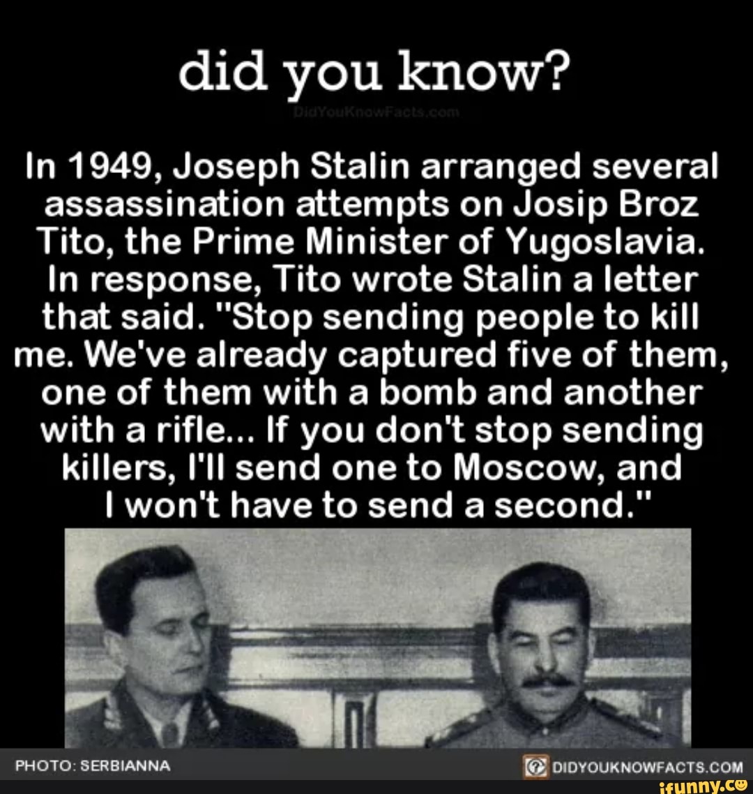 Did you know? In 1949, Joseph Stalin arranged several assassination ...