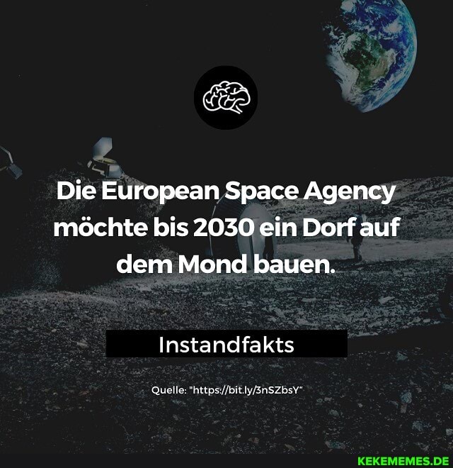 Die European Space Agency möchte bis 2030 ein Dorf auf dem Mond bauen.
Instandfakts
Quelle: