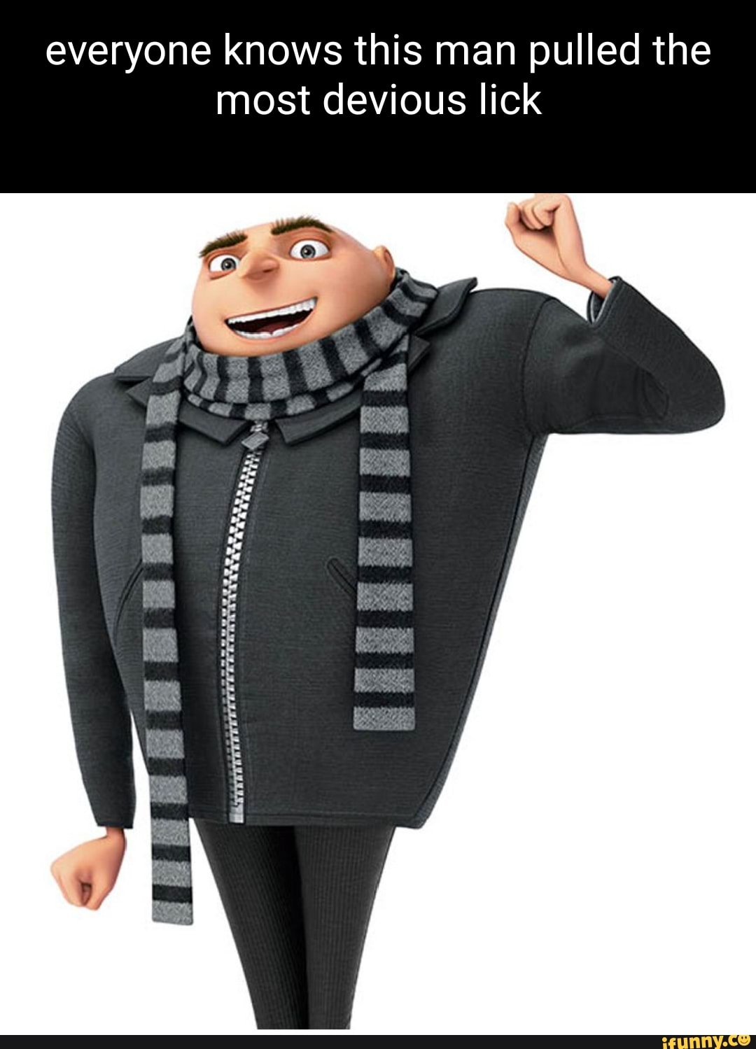 Everyone knows this man pulled the most devious lick - iFunny