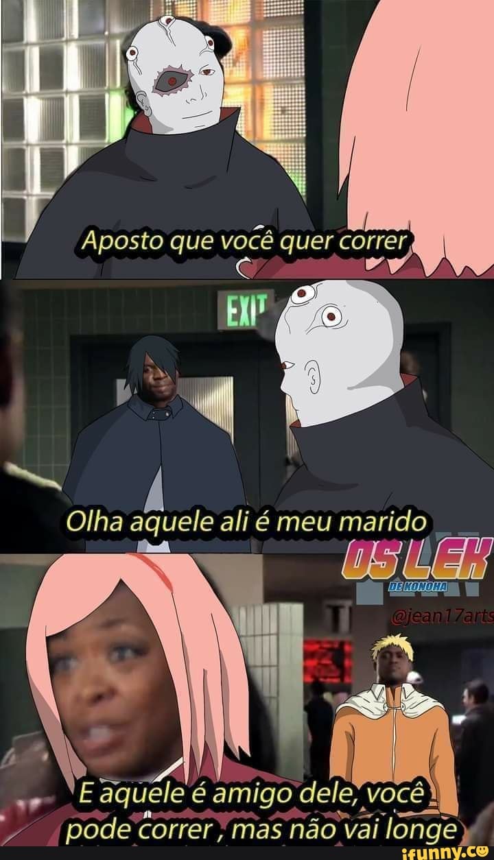 Aposto que você quer correr
El
Olha ali meu
"o "E aquele é amigo dele, você) correr mas não vai longe)