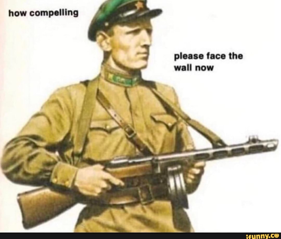 How compelling please face the wall - iFunny