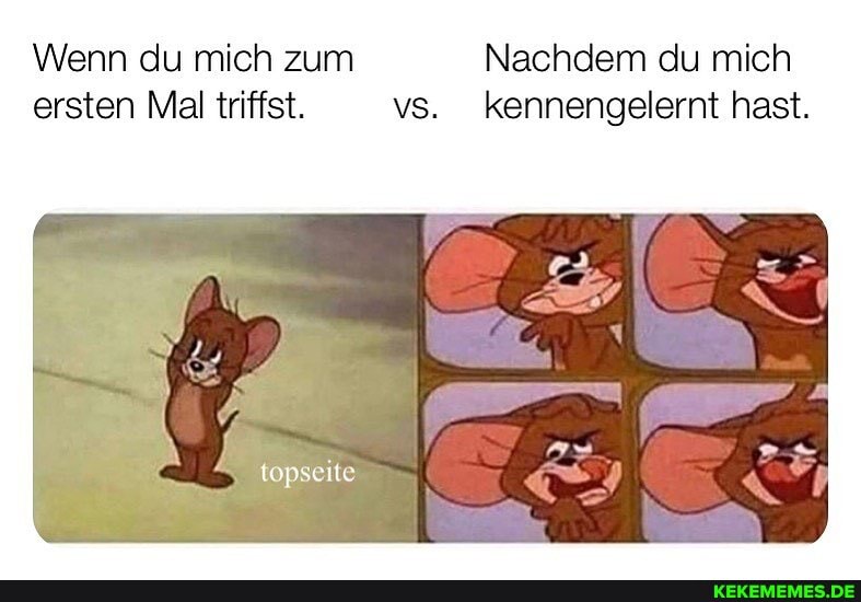 Wenn du mich zum Nachdem du mich ersten Mal triffst. vs. kennengelernt hast.
topseite