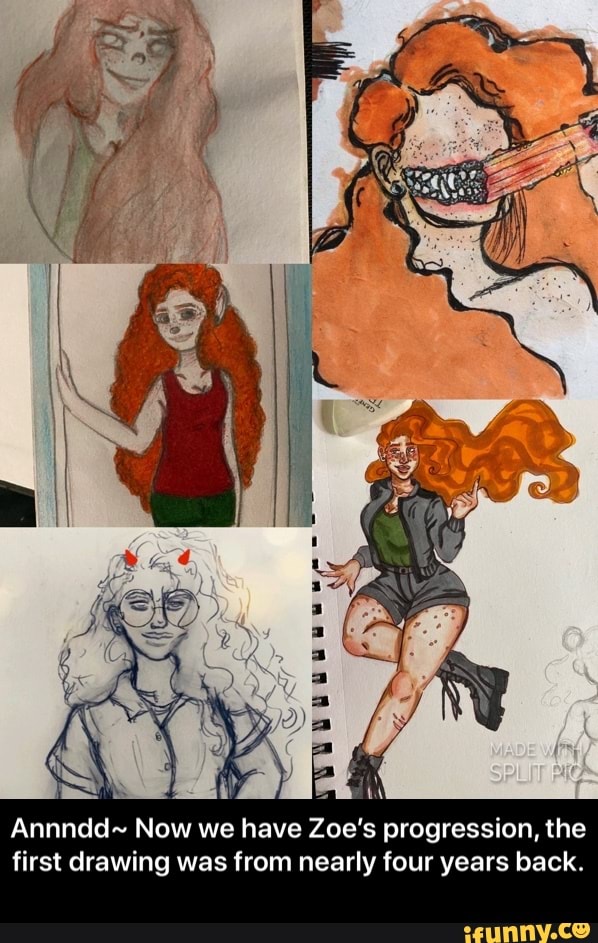 Annndd~ Now we have
Zoe"
's progression, the
first drawing was from nearly four years back. - Annndd~ Now we have Zoe’s progression, the first drawing was from nearly four years back.