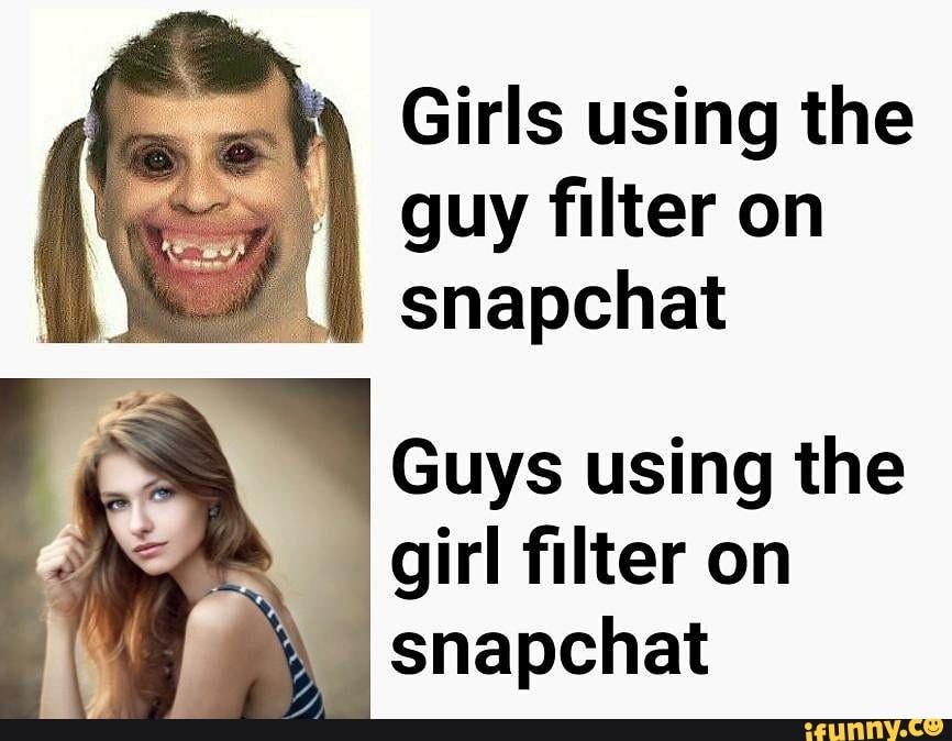 Girls using the AI guy filter on snapchat Guys using the girl filter on