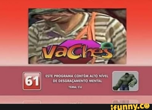 ESTE PROGRAMA CONTÊM ALTO NÍVEL DE DESGRAÇAMENTO MENTAL CU