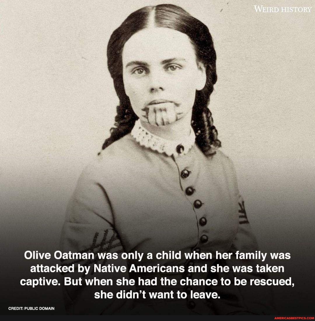 WEIRD HISTORY
Olive Oatman was only a child when her family was attacked by Native Americans and she was taken captive. But when she had the chance to be rescued, she didn't want to leave.
CREDIT: PUBLIC DOMAIN