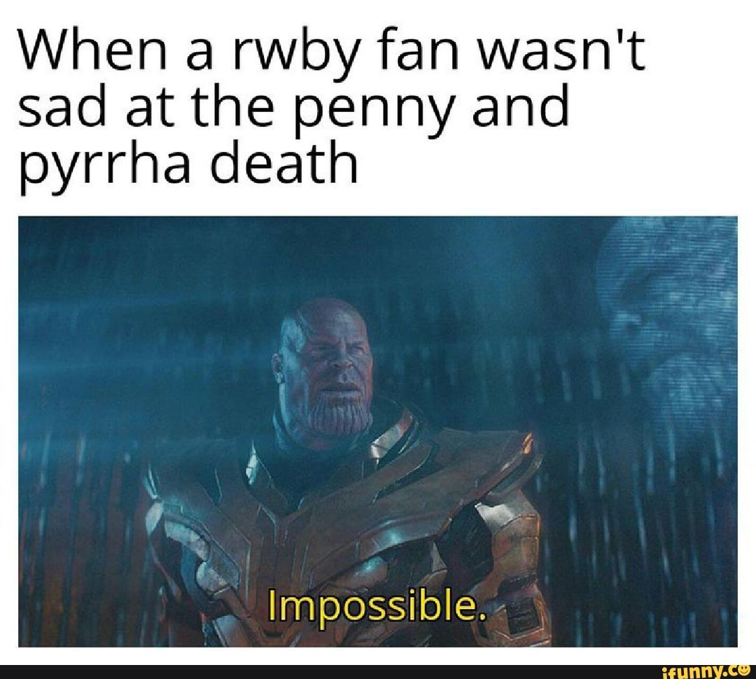 When A Rwby Fan Wasn T Sad At The Penny And Pyrrha Death Ifunny