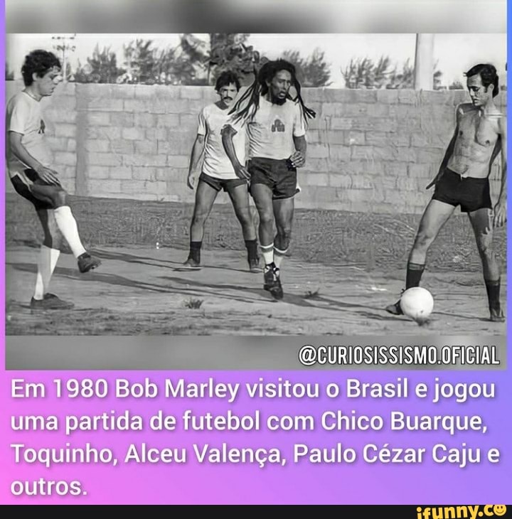 (CURIOSISSISMO.OFICIAL
Em 1880 Bob Marley visitou o Brasil e jogou uma partida de futebol com Chico Buarque,
Toquinho, Alceu Valença, Paulo Cézar Caju e
outros.