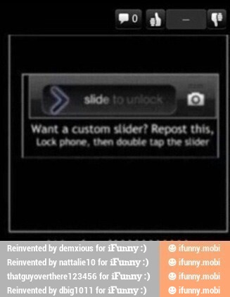 Want a custom slider? Repost this,
Lock phone, then double tap the sider