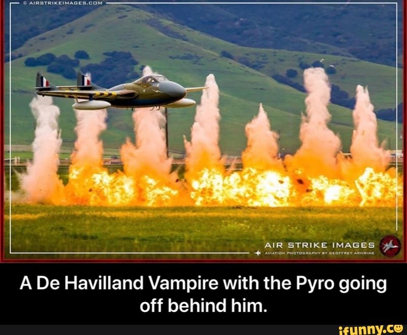 A De Havilland Vampire with the Pyro going off behind him. - A De ...