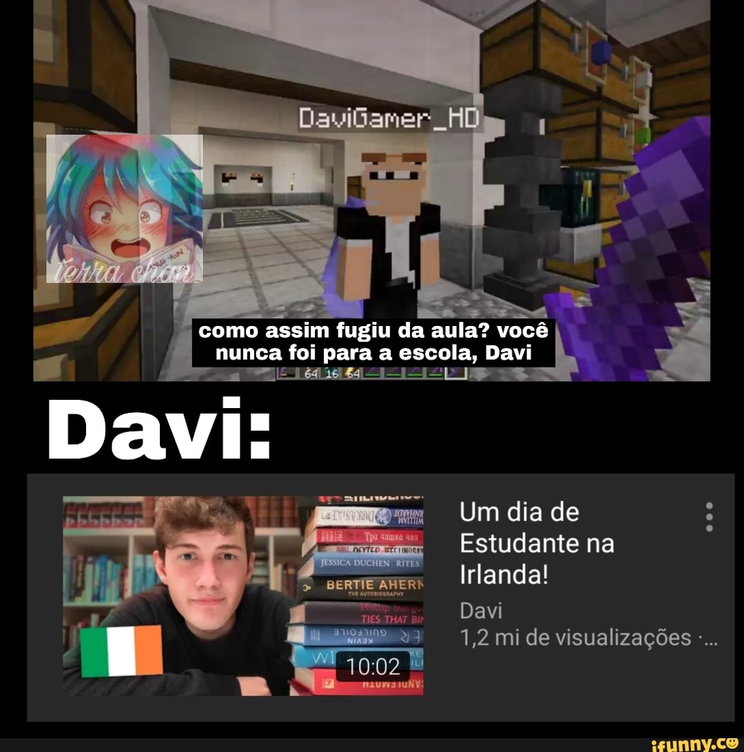 como assim im fugiu da aula? você nunca foi para a escola, Davi
Davi:
Um dia de
Estudante na
BERTIE AHERA Irlanda!
THAT Bir Davi
1,2 mi de visualizações
