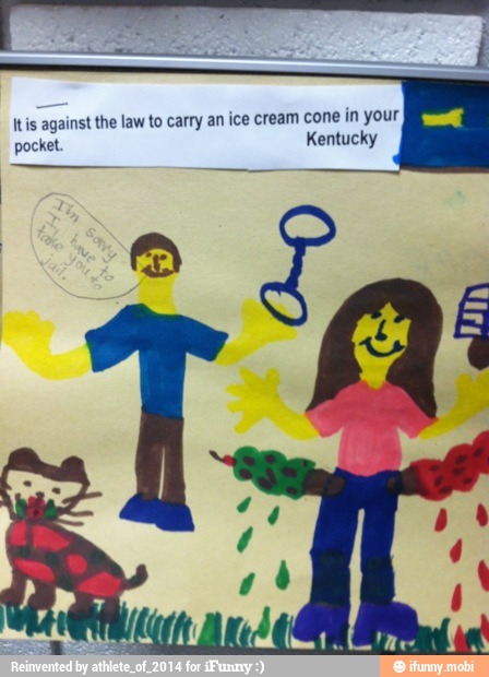 Its against the law to carry an ice cream cone in your
Kentucky