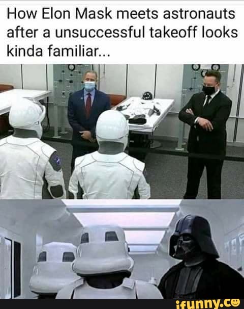 How Elon Mask meets astronauts after a unsuccessful takeoff looks kinda familiar...