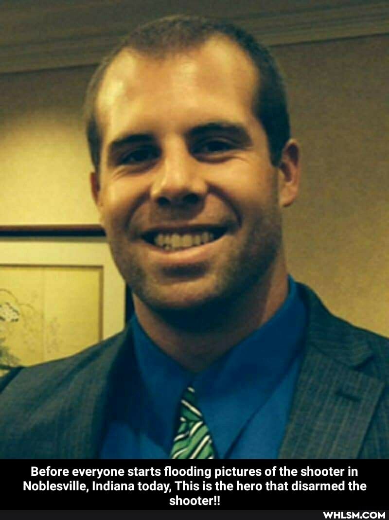 Before everyone starts flooding pictures of the shooter in
Noblesville, Indiana today, This is the hero that disarmed the shooter!