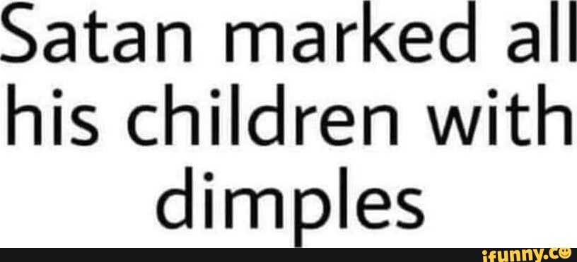 Dimples memes. Best Collection of funny Dimples pictures on iFunny
