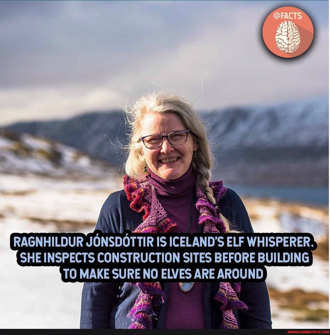 \ I
RAGNHILDUR JONSDOTTIR IS ICELAND'S ELF WHISPERER.
SHE INSPECTS CONSTRUCTION SITES BEFORE BUILDING TO MAKE SURE NO ELVES ARE AROUND