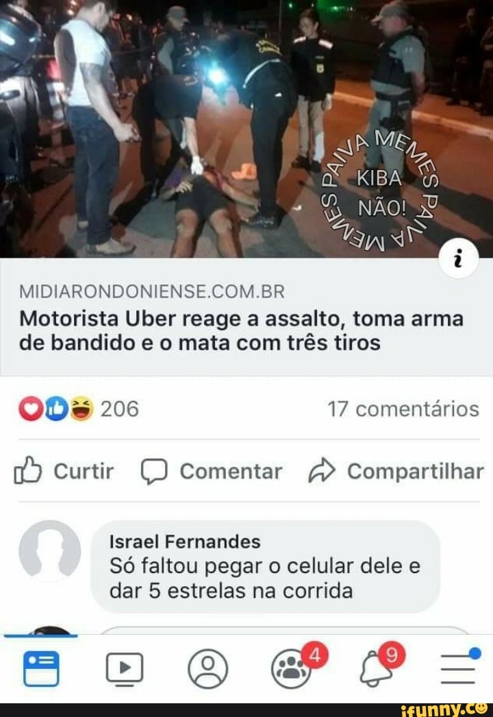 MIDIARONDONIENSE.COM.BR
Motorista Uber reage a assalto, toma arma
de bandido e o mata com três tiros
OQODs 206 17 comentários
Israel Fernandes
Só faltou pegar o celular dele e
dar 5 estrelas na corrida
ma
