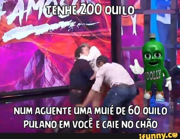 do
NUM AGUENTE UMA MUIÉ DE 60! QUILO
PULANO EM VOCÊ E CAIE NO CHÃO